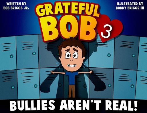 Grateful Bob 3: Bullies Aren't Real
