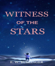 Title: Witness of the Stars, Author: E. W. Bullinger