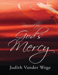 Title: Rescued by God's Mercy, Author: Judith Vander Wege