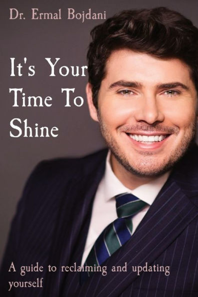 It's Your Time To Shine: A guide to reclaiming and updating yourself