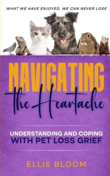Navigating the Heartache: Understanding and Coping with Pet Loss Grief: Understan