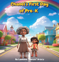 Title: Chanel's First Day of Pre-K, Author: Lamont Renzo Bracy