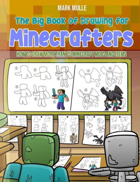 The Big Book of Drawing for Minecrafters: How to Draw More Than 75 Mobs and Items