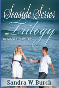 Title: Seaside Series Trilogy: Romance Novellas, Author: Sandra W Burch