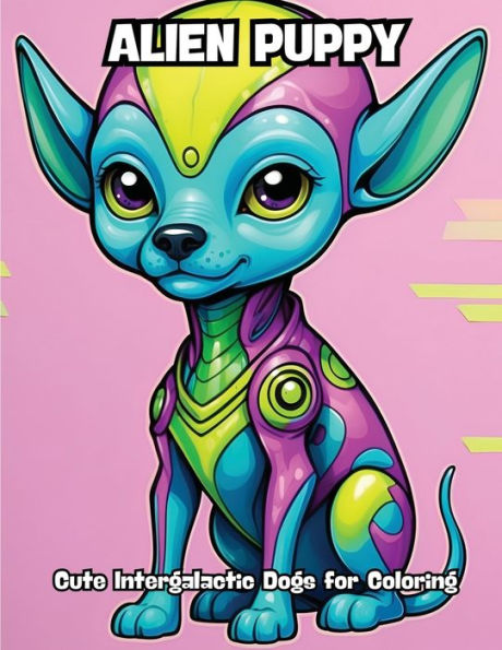 Alien Puppy: Cute intergalactic dogs for coloring