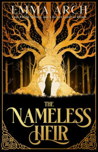 Title: The Nameless Heir, Author: Emma Arch