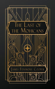 Title: The Last of the Mohicans: A Narrative of 1757, Author: James Fenimore Cooper