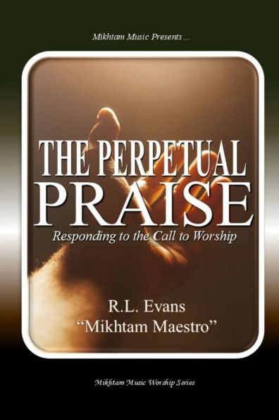 the Perpetual Praise: Responding to Call Worship