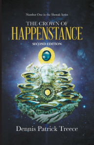Title: The Crown of Happenstance, Author: Dennis Patrick Treece