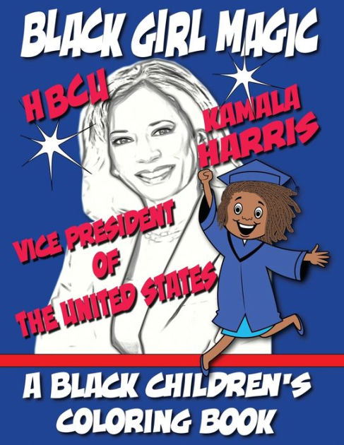 Black Girl Magic - Kamala Harris HBCU Coloring Book: 1st HBCU Vice ...