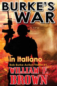 Title: BURKE'S WAR, in italiano: La guerra di Burke, Author: William F Brown