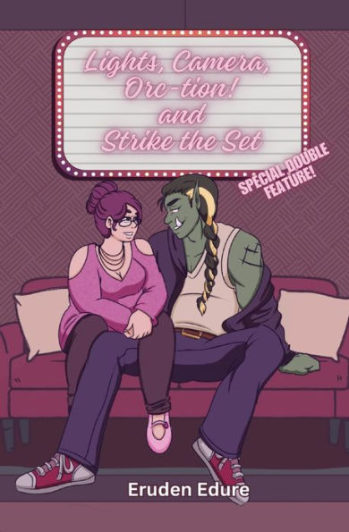 Lights, Camera, Orc-tion! + Strike the Set: Special Double Feature!