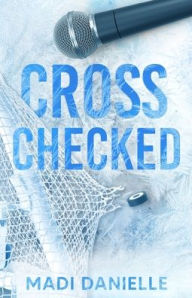 Title: Cross Checked, Author: Madi Danielle
