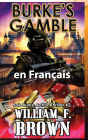 Burke's Gamble, en franï¿½ais: Bob Burke Suspense Thriller #2