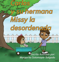 Title: Carlos y su hermana Missy la desordenada, Author: Margarita Sotomayor Salgado