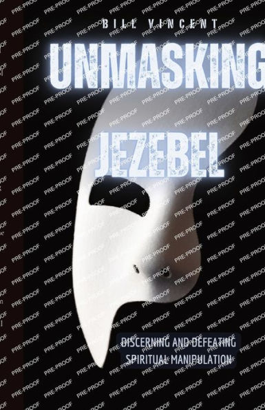 Unmasking Jezebel: Discerning and Defeating Spiritual Manipulation