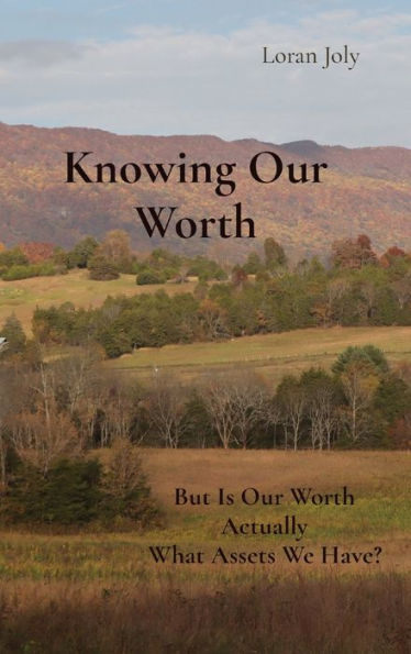 Knowing Our Worth: But Is Worth Actually What Assets We Have?