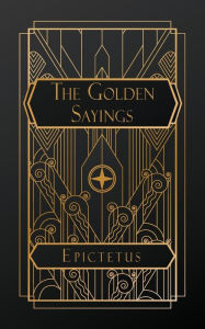 Title: The Golden Sayings, Author: Epictetus