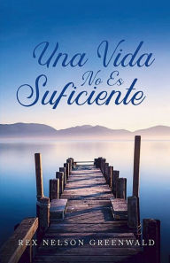 Title: Una Vida No Es Suficiente, Author: Greenwald