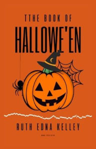 Title: The Book of Hallowe'en, Author: Ruth Edna Kelley