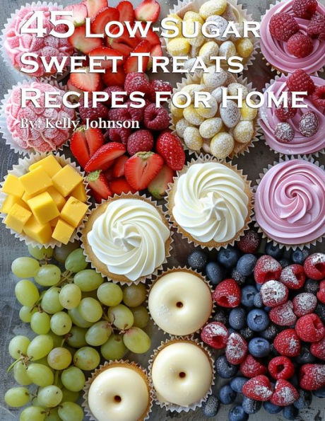 45 Low-Sugar Sweet Treats Recipes for Home