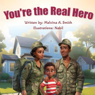 Title: you're the Real Hero, Author: Melvina A. Smith