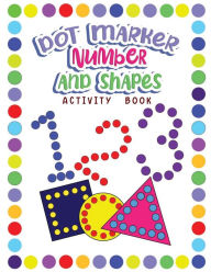 Title: Dot Markers Activity Book Numbers and Shapes: Dot a Page a day (Numbers and Shapes) Easy Guided BIG DOTS Gift For Kids Ages 1-3, 2-4, 3-5, Baby, Toddler, Preschool, ... Art Paint Daubers Kids Activity Coloring Book, Author: Wutigerr