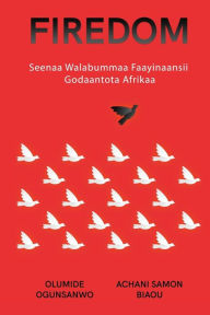 Title: Firedom: Seenaa Walabummaa Faayinaansii Godaantota Afri, Author: Olumide Ogunsanwo