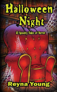 Title: Halloween Night: 13 Spooky Tales of Terror: Book 2, Author: Reyna Young