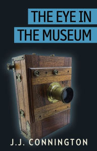 Title: The Eye in the Museum, Author: J J Connington