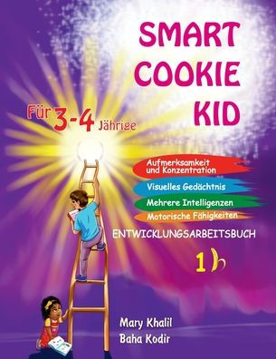 Smart Cookie Kid Fï¿½r 3-4-Jï¿½hrige Aufmerksamkeit und Konzentration Visuelles Gedï¿½chtnis Mehrere Intelligenzen Motorische Fï¿½higkeiten Entwicklungsarbeitsbuch 1B