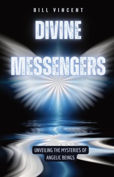 Divine Messengers: Unveiling the Mysteries of Angelic Beings