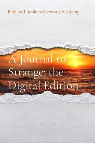 Title: A Journal to Strange; the Digital Edition, Author: Dakota Frandsen