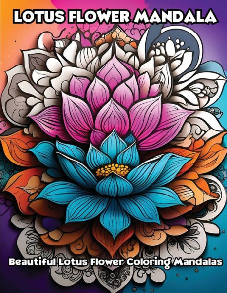 Lotus Flower Mandala: Beautiful Lotus Flower Coloring Mandalas