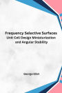 Frequency Selective Surfaces Unit Cell Design Miniaturization and Angular Stability