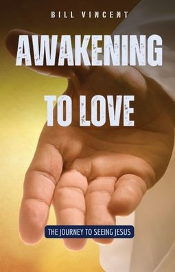 Awakening to Love: The Journey Seeing Jesus