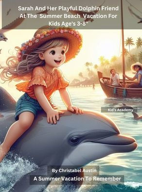 Sarah And Her Playful Dolphin Friend At The Summer Beach Vacation" For Kids 3-8