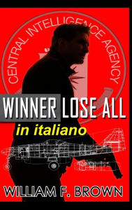 Title: Winner Lose All, in italiano: Chi vince perde tutto, Author: William F Brown