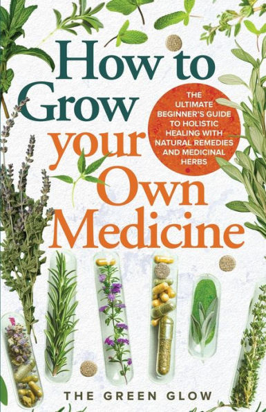 How to Grow Your Own Medicine