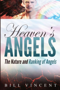 Title: Heaven's Angels ( Large Print Edition): The Nature and Ranking of Angels, Author: Bill Vincent