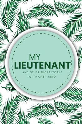 My Lieutenant: and other short essays stories