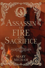 Free english books download pdf Assassin of Fire and Sacrifice by Mary Mecham