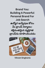 Title: Brand You: Building A Powerful Personal Brand For Job Search, Author: Vikram Singhania
