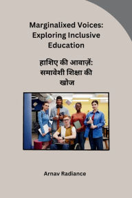 Title: Marginalixed Voices: Exploring Inclusive Education, Author: Arnav Radiance