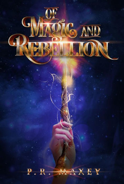 Of Magic and Rebellion: Book 1