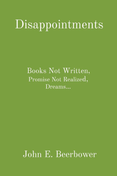 Disappointments: Books Not Written, Promise Realized, Dreams...