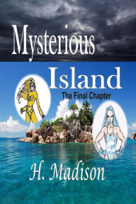 Title: Mysterious Island: The Final Chapter, Author: H. Madison