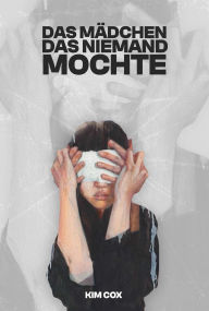 Title: DAS MÄDCHEN, DAS NIEMAND MOCHTE, Author: KIM COX