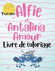 Title: Alfie et Antalina Amour Livre de Coloriage, Author: Joanne S Ruiz