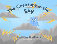 Title: The Creature in the Sky, Author: Nathan Huddleston